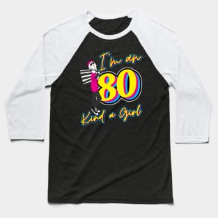 I'm an 80, kind a girl Baseball T-Shirt